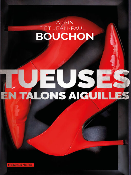 Title details for Tueuses en talons aiguilles by Alain et Jean-Paul Bouchon - Available